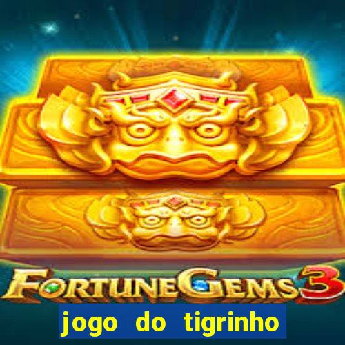 jogo do tigrinho bonus sem deposito